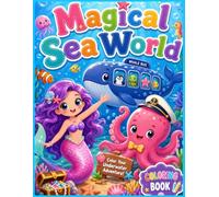 Magical Sea World Coloring Book : The Best Summer Vacation Activity for Kids and Adults