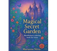 Magical Secret Garden: Mindfulness coloring book for teens