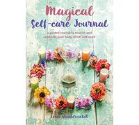 Magical Self-Care Journal: A guided journal to nourish and celebrate your body, mind, and spirit