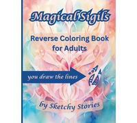 Magical Sigils Reverse Coloring Book for Adults: Unleash Creativity and Manifestation through Abstract Designs