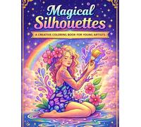 Magical Silhouettes: A Creative Coloring Book for Young Artists: 50+ Enchanting Designs to Spark Creativity, Boost Imagination & Inspire Hours of Fun for Kids Ages 4-10