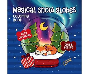 Magical Snow Globes: Cute & Festive, Cozy Christmas Coloring Book