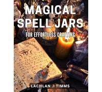 Magical Spell Jars for Effortless Crafting: Unleash Your Creativity with Easy and Enchanting Spell Jars