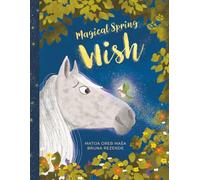 MAGICAL SPRING WISH: A Heartwarming, Folklore-Inspired Children’s Fairy Tale About Kindness, Selfless Wishes, and the Magic of Fairy Locks