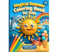 Magical Summer Coloring Book for Kids: 50 Fun Summer Illustrations to Color | Beach, Ocean, Animals and Sunny Adventures | For Kids Ages 4-8 | Perfect ... Book (Magical Seasons Coloring Books)