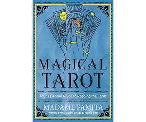 Magical Tarot: Your Essential Guide to Reading the Cards