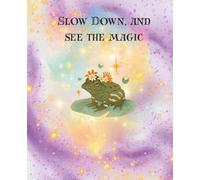 Magical Toad Notebook Slow Down and See the Magic Quote 7.5 x 9.5 Notebook Wide Rule 120 Page Notebook Fairycore Notebook Cottagecore Notebook School Work Aesthetic Notebook
