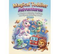Magical Toddler Adventures: A Jumbo Animals, Vehicles, and Space Coloring Book (Ages 4-8): Fun, Easy, and Big Designs! Animals, Space, Vehicles, Magical Creatures & More!