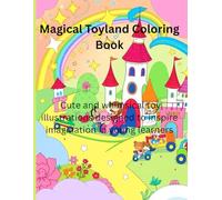 Magical Toyland Coloring Book: Cute and whimsical toy illustrations designed to inspire imagination in young learners