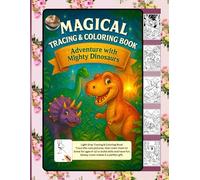Magical Tracing & Coloring Book Adventure with Mighty Dinosaurs: Tracing and Coloring Book for Kids Ages 4-12 . Fun Learning and Drawing Practice for Boys and Girls (Magical Tracing and Coloring Book)