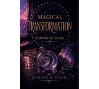 Magical Transformation: Summer of Glass: 2
