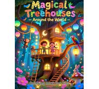 Magical Treehouses Around the World: Color Fantasy Treehouses in Jungles, Snowy Forests, Deserts, and Underwater Worlds