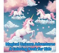 Magical Unicorn Adventures: A Coloring Book for Kids