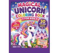 Magical Unicorn Coloring Book for Kids: 30 Cute Unicorn Coloring Pages with Positive Affirmations, Rainbows, Flowers, Castles & Fun Adventures: An ... Cute Unicorns for Girls & Boys Ages 4-8, 6-10