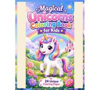 Magical Unicorn Coloring Book for Kids: Cute Unicorns, Rainbows, Flowers, Butterflies and Fantasy Adventures for Children Ages 4-10