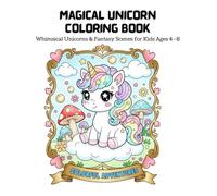 Magical Unicorn Coloring Book: Whimsical Unicorns & Fantasy Scenes for Kids Ages 4-8