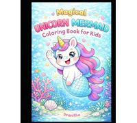 Magical Unicorn Mermaid Coloring Book for Kids: Fun Fantasy Coloring with Unicorns, Mermaids & Magical Sea Friends(Age 3-6 years)