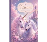 Magical Unicorn Notebook: Cute Lined Journal for Girls, Unicorn Writing Notebook for School, Notes, Dreams, Ideas and Creativity