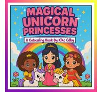 Magical Unicorn Princesses: Kawaii Colouring Fun with Magical Unicorns and Adorable Princesses for Kids Ages 4-8. Cute Fantasy Scenes to Spark Creativity