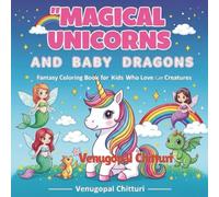 Magical Unicorns and Baby Dragons: Fantasy Coloring Book for Kids Who Love Cute Creatures (Coloring Books)