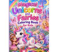Magical Unicorns and Fairies Coloring Book for Kids: Cute and Easy Coloring Pages for Kids with Magical Unicorns and Fairies Fantasy Activity Book ... Fantasy Coloring Pages for Girls and Boys