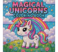 Magical Unicorns Coloring Book for Kids Ages 3-9: Adorable Unicorns, Rainbows, Candy Land, and Fantasy Worlds to Color