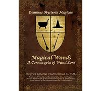 Magical Wands: A Cornucopia of Wand Lore