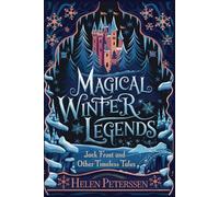 MAGICAL WINTER LEGENDS: Jack Frost and Other Timeless Tales (THE ANTHOLOGY OF TIMELESS MAGIC)