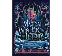 MAGICAL WINTER LEGENDS: Jack Frost and Other Timeless Tales (THE ANTHOLOGY OF TIMELESS MAGIC)