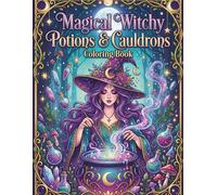 Magical Witchy Potions & Cauldrons Coloring Book: 74+ Enchanting Pages of Witches, Crystals, Owls, and Spellbinding Scenes for Relaxation and Creativity