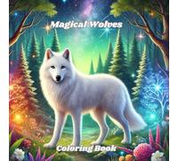 Magical Wolves: A Relaxing Coloring Book for Adults: Relieve Stress and Anxiety with Mystical Wolf Designs