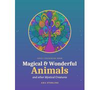 Magical & Wonderful Animals: and other Mystical Creatures: Adult Colouring Book with 39 Intricate Animal and Fantasy Designs for Relaxation