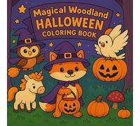 Magical Woodland Halloween Coloring Book: Cute & Spooky Square Pages for Kids Ages 4-8 - Friendly Forest Creatures, Ghostly Phoenix, Witchy & Trick-or-Treat Adventures