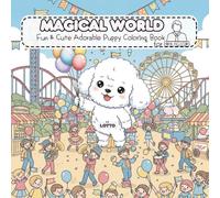 Magical World : Fun & Cute Adorable Puppy Coloring Book for All Ages: Cute & Whimsical Puppy Coloring Book |"Relaxing, Fun, and Whimsical ... Joy - Perfect for Kids, Teens, and Adults"