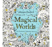 Magical Worlds An Enchanted Colouring Adventure