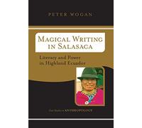 Magical Writing In Salasaca: Literacy And Power In Highland Ecuador (Case Studies in Anthropology)