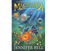 Magicalia: Thief of Shadows : Journey into a world of incredible creatures in science-packed fantasy adventure; Friends summon magical beasts to save the world from a dangerous thief