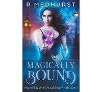 Magically Bound: Hunted Witch Agency Book 1: Volume 1