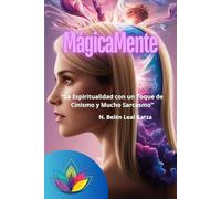 MágicaMente: La Espiritualidad con un Toque de Cinismo y Mucho Sarcasmo