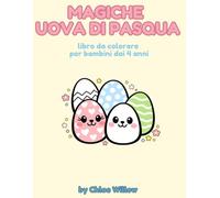 Magiche uova di pasqua: Libro da colorare 3+. 30+ illustrazioni originali a tema Pasqua