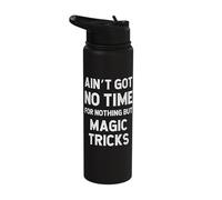 Magician Magic Illusionist Tricks Got No Time for Nothing Stainless Steel Insulated Water Bottle