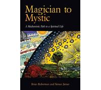 Magician to Mystic : A Mediumistic Path to a Spiritual Life
