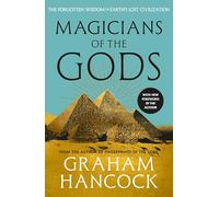 Graham Hancock – Magicians of the Gods: Evidence for an Ancient Apocalypse