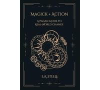 MAGICK + ACTION: A Pagan Guide to Real-World Change