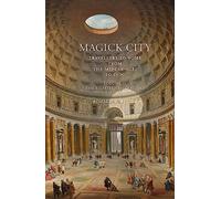 Magick City: Travellers to Rome from the Middle Ages to 1900, Volume II : The Eighteenth Century
