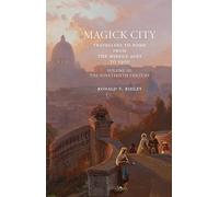 Magick City: Travellers to Rome from the Middle Ages to 1900, Volume III