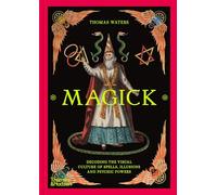 Magick: Decoding the visual culture of sorcery, illusion and the paranormal