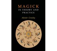 Magick in Theory and Practice