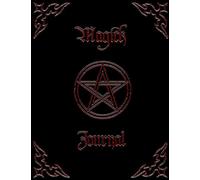 Magick Journal - Magical Diary - Occult Journal: Blank Book Of Shadows / Magick, Spell Book Journal For Daily Rituals, Pathworkings, Invocations & Magick Work.