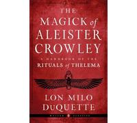 The Magick of Aleister Crowley: A Handbook of the Rituals of Thelema Weiser Classics